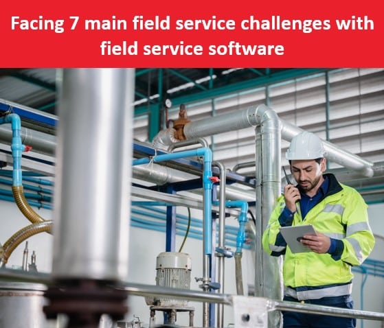 7 Key Challenges in Field Service Management