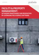 Facility & Property Management: Optimizing maintenance and renovation by leveraging Field Service Software.