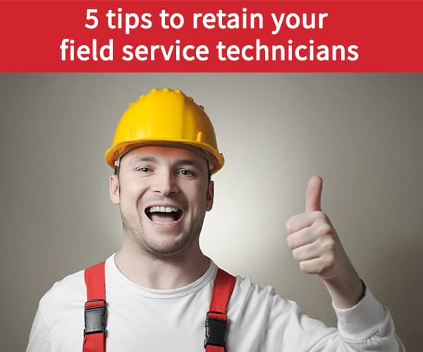 5 tips to retain your field service technicians Praxedo