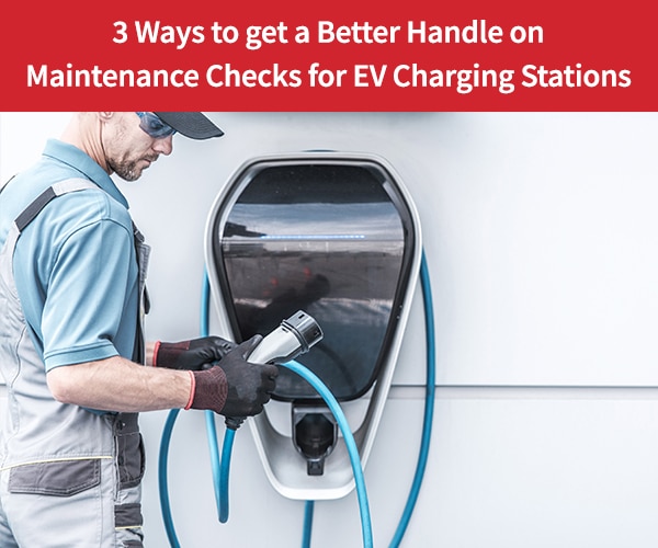 How EV Charging Stations are being repaired and maintained Praxedo